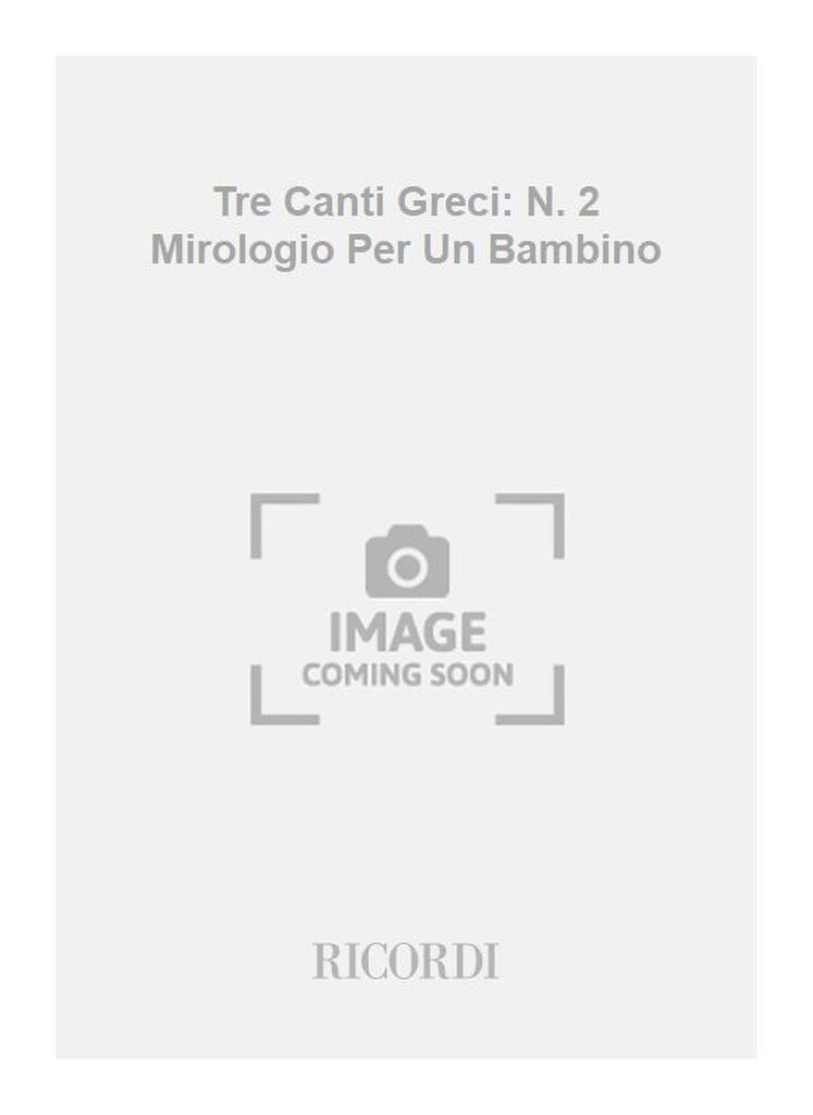Tre Canti Greci: N. 2 Mirologio Per Un Bambino